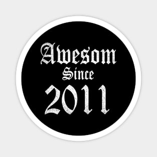 Vintage Awesome Since 2011 Classic Birthday Gift Magnet